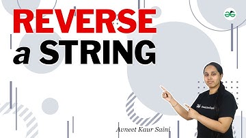 Reverse a String | School Practice Problems | Avneet Kaur Saini | GFG school