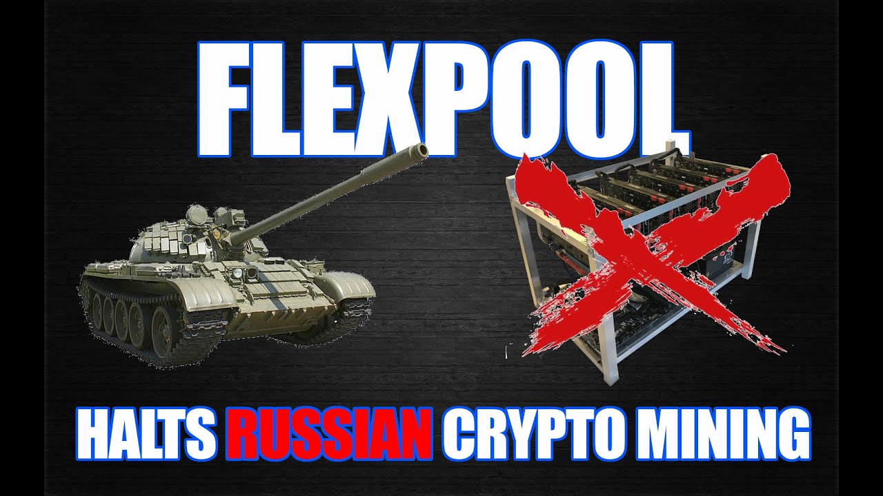 Russia Getting Hit By Crypto Mining Pool Sanctions As Well | FlexPool Halts  Russian Mining Activity