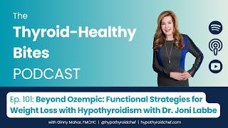 Beyond Ozempic: Functional Strategies for Weight Loss with Hypothyroidism with Dr. Joni Labbe