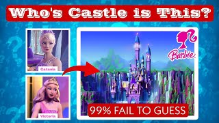 Can You Guess Barbie Movies Character Castle | 99% FAIL TO GUESS| BARBIE QUIZ