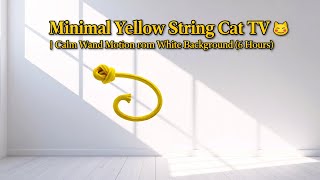 Minimal Yellow String Cat Tv   Calm Wand Motion On White Background 6 Hours