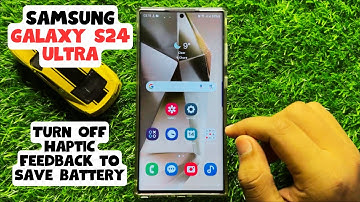 Turn Off Haptic Feedback to Save Battery on Samsung Galaxy S24 Ultra