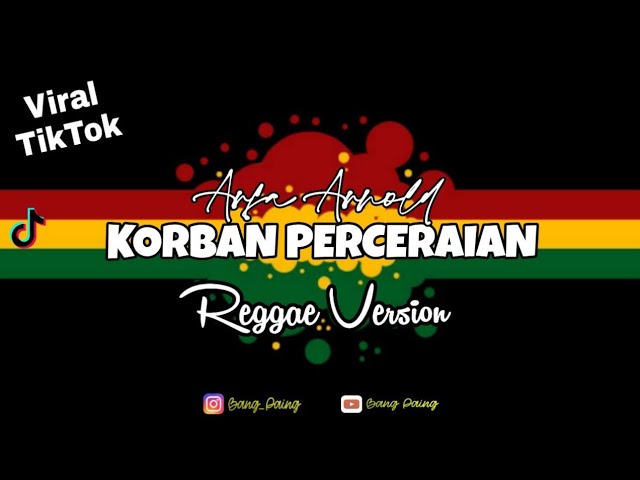 KORBAN PERCERAIAN - ARFA ARNOLD ( REGGAE VERSIOGN ) class=