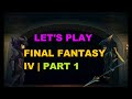 Lets play  final fantasy iv part 1