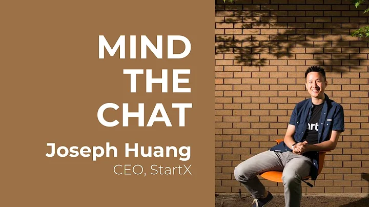 Mind the Chat with Joseph Huang (CEO, StartX)