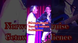 Norwegean Cruise Getaway Audience Participation “Two Of Us “ By The Beatles With  James Penca