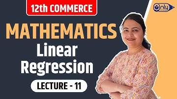 Lecture 11 | 3 Linear Regression | Mathematics | 12th Commerce | CS Preeti Soni Bhandari