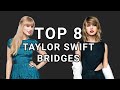 TAYLOR SWIFT | TOP 8 BEST BRIDGES (+LYRICS)