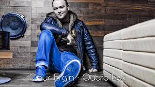 DJ ONUR ERGIN - Outro Lex (Remix) 2011 Resimi