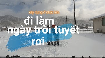 đi làm xây dựng ngày tuyết rơi ở nhật bản|| cuộc sống nhật bản||huy haru jp