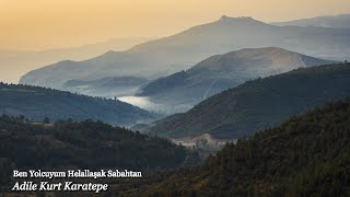 Adile Kurt Karatepe - Ben Yolcuyum Helallaşak Sabahtan Resimi