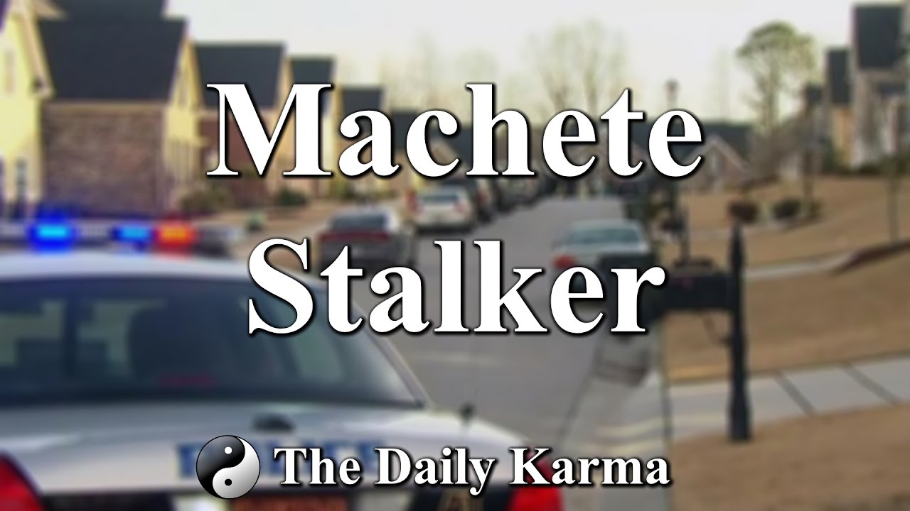 Machete Stalker Brought to us from Raleigh North Carolina YouTube