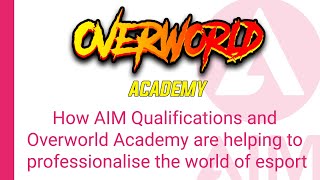How AIM Qualifications and Overworld Academy are helping to professionalise the world of esport