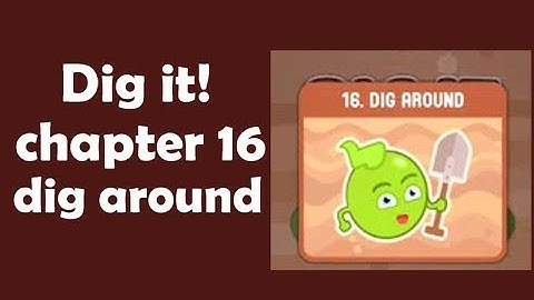 Dig it chapter 16 dig around level 1 to 20  walkthrough & solutions