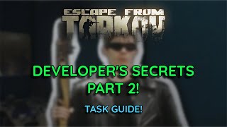 Developer's Secrets Part 2 Task Guide! (Escape From Tarkov)