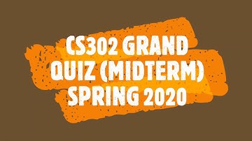 CS302 grand quizMidTerm Spring 2020