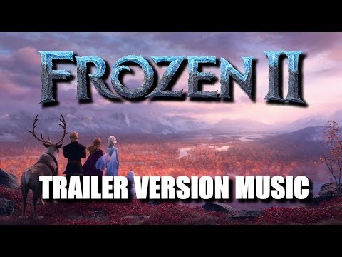 frozen-ii-trailer-music-version-|-proper-movie-trailer-soundtrack-theme-song