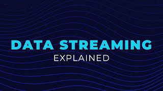 Data Streaming, Explained