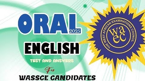 2025 ORAL ENGLISH | Test and Answers for WASSCE Candidates