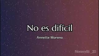 No es difícil - Annette Moreno (letra)