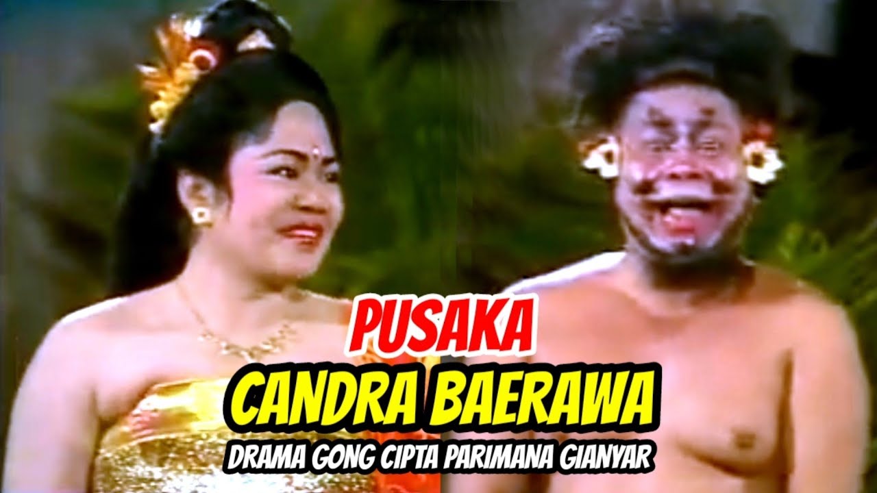 DRAMA GONG " PUSAKA CANDRA BAERAWA " Bag.1  bersama Seka Drama Gong Cipta Parimana Gianyar