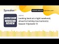 Looking back at a light weekend, ahead to holiday tournaments: Season 5 Episode 13