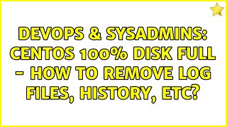 Celebrity DevOps & SysAdmins: centos 100% disk full - How to remove log files, history, etc? (3 Solutions!!) Profile