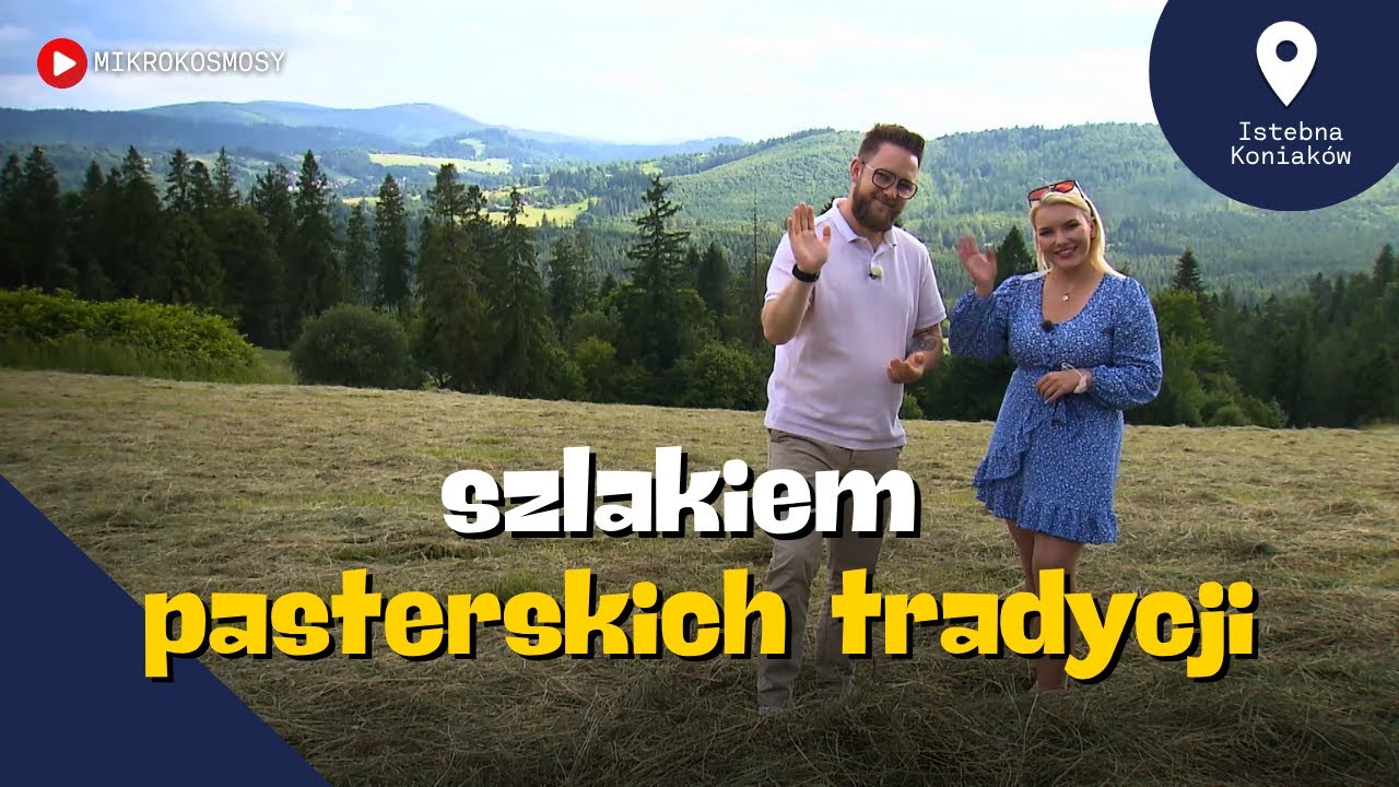 Koniaków i Istebna. Lokalne tradycje, smaki i kultura | MIKROKOSMOSY #53