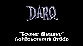 DARQ Tower Runner Achievement Guide