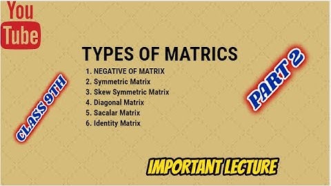 Types of matrices-part 2-Class 9th