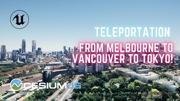 Cesium For Unreal | Teleporting to Australia, Canada, and Japan in One Minute!