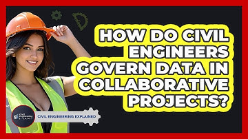 How Do Civil Engineers Govern Data In Collaborative Projects? - Civil Engineering Explained