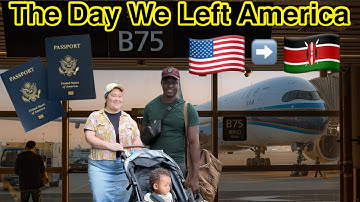 🇺🇸➡️🇰🇪The Day We Left America! | Immigrants | International Travel | Flights | The Bichanga Family |