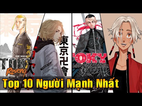 Top 10 Nhân Vật Mạnh Nhất Trong Tokyo Revengers Một Chọi Tất Cả Gánh Team Đích Thực