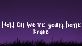 Drake - Hold On, We're Going Home (lyrics)