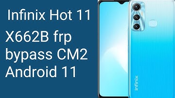 Infinix Hot 11 ( X662B ) frp bypass By CM2 Android 11 Press volume up and volume down