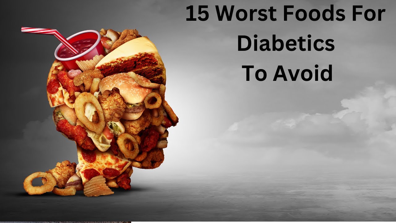 15 Worst Foods For Diabetics To Avoid YouTube