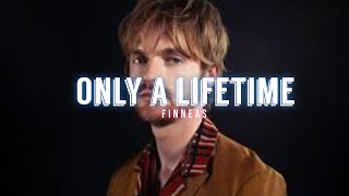 Only A Lifetime - Finneas (Lyrics Video)