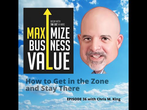 How to Get in the Zone and Stay There - MP Podcast Episode 36 with Chris M. King