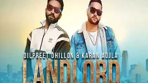 Landlord karan aujla ft.Dilpreet Dhillon