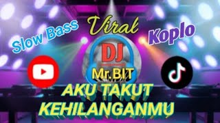 DJ AKU TAKUT KEHILANGANMU #dj 