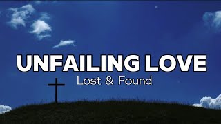 Unfailing Love (Psalm 63) - Lost & Found | Lyrics 