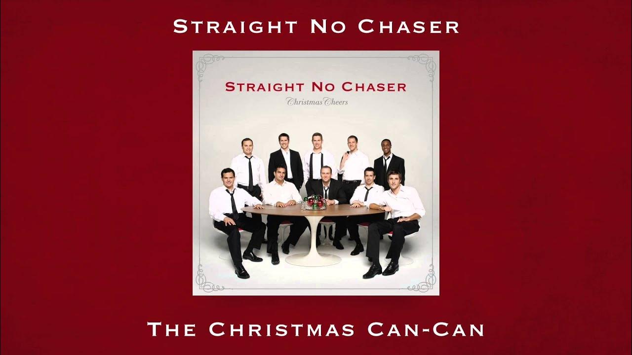 Straight No Chaser - The Christmas Can-Can 