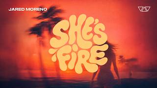 Jared Moreno - She's Fire