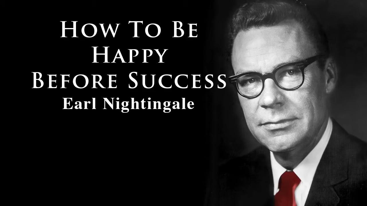 How To Be Happy before Success   by Earl Nightingale