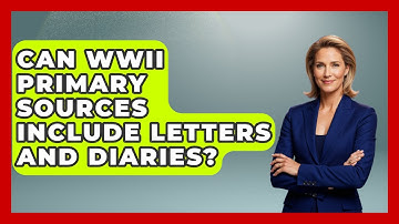 Can WWII Primary Sources Include Letters and Diaries? | Second World War Files News