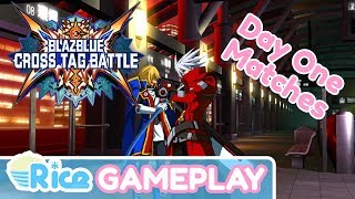 BlazBlue Cross Tag Battle Gameplay - Day One Matches