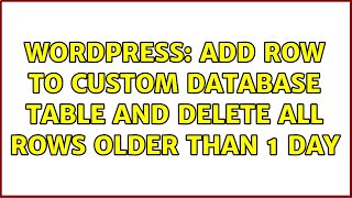 Wordpress: Add row to custom database Table and delete all rows older than 1 day