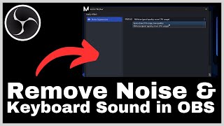 How to Remove Background Noise and Keyboard Sounds in OBS Studio