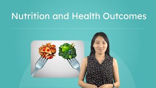 Nutrition and Health Outcomes - How Food Choices Affect Our Bodies